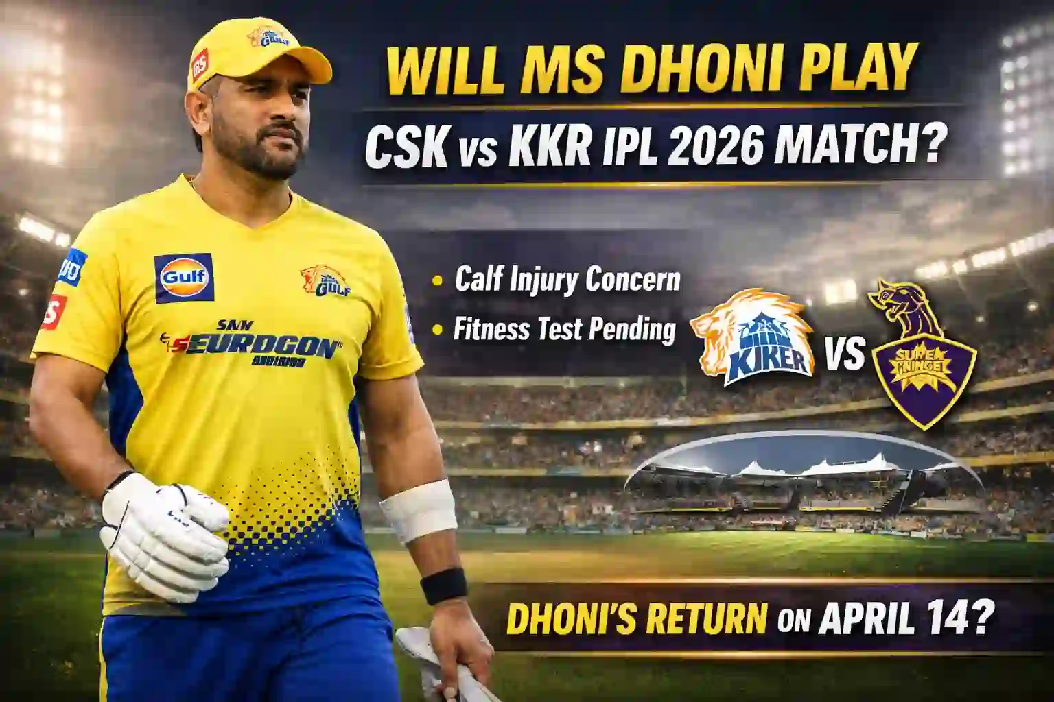 MS Dhoni Injury Update: Will Dhoni Play in CSK vs KKR IPL 2026 Match?